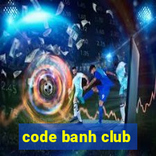 code banh club