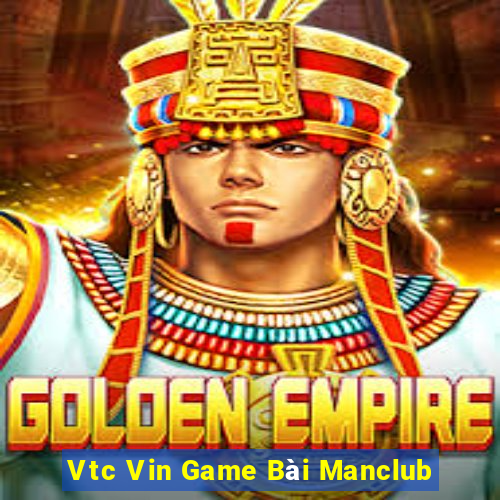 Vtc Vin Game Bài Manclub