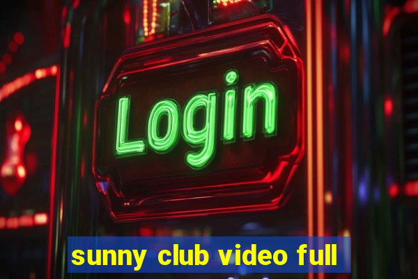 sunny club video full