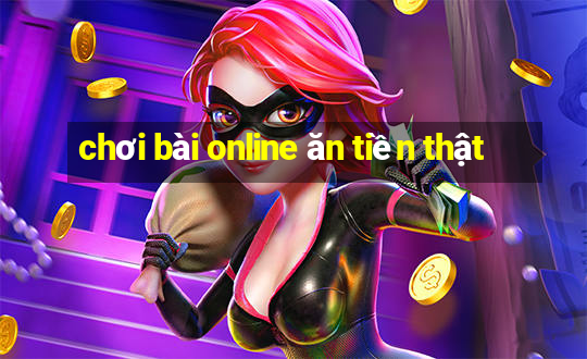 chơi bài online ăn tiền thật