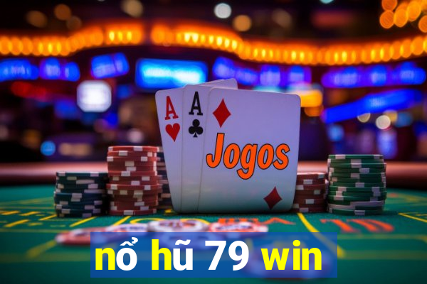 nổ hũ 79 win