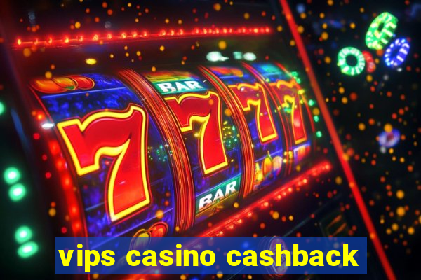 vips casino cashback