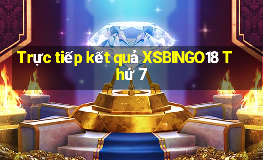 Trực tiếp kết quả XSBINGO18 Thứ 7