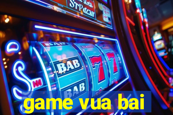 game vua bai