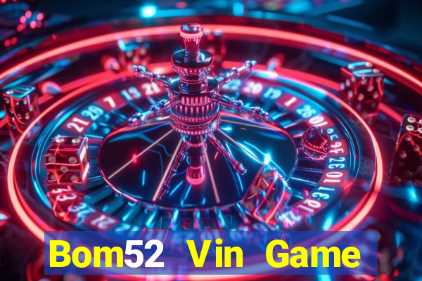 Bom52 Vin Game Bài Mậu Binh