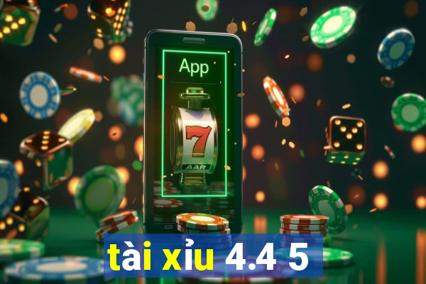 tài xỉu 4.4 5