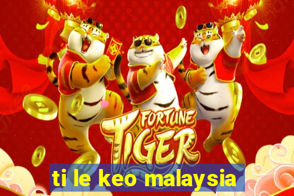 ti le keo malaysia