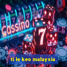 ti le keo malaysia