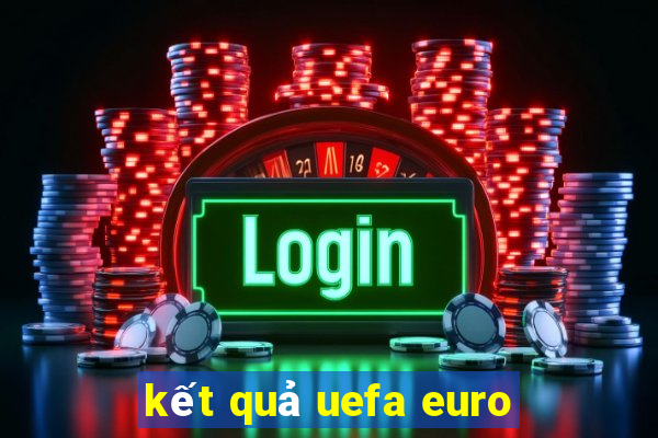 kết quả uefa euro