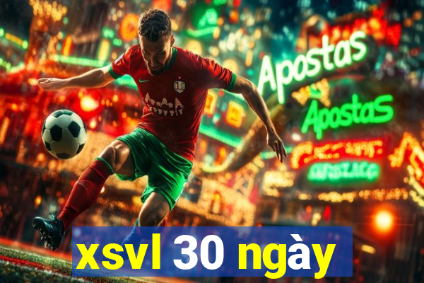 xsvl 30 ngày