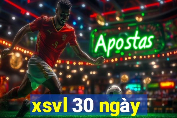 xsvl 30 ngày