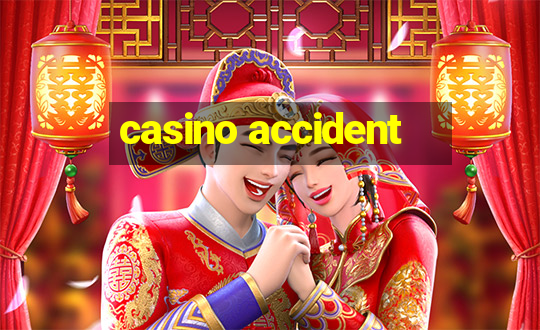 casino accident