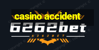 casino accident