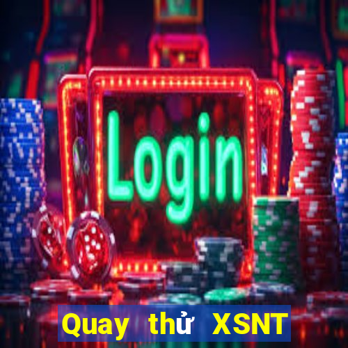 Quay thử XSNT Thứ 3