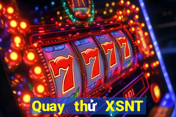 Quay thử XSNT Thứ 3