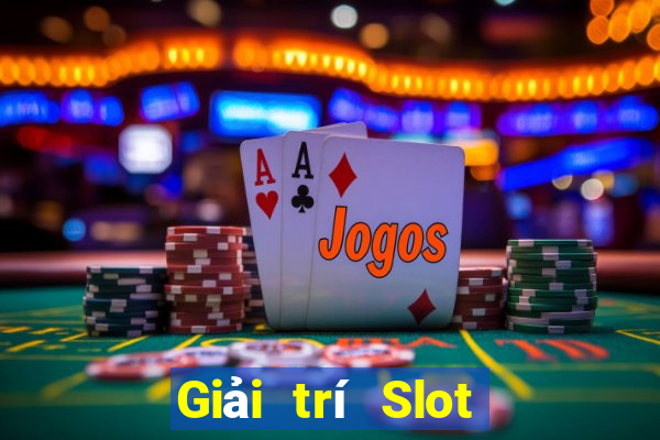 Giải trí Slot trực tuyến