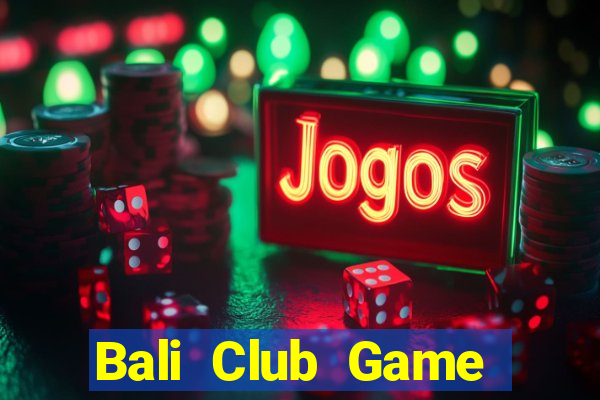 Bali Club Game Bài Lừa Đảo