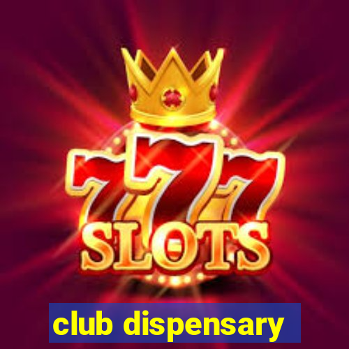 club dispensary