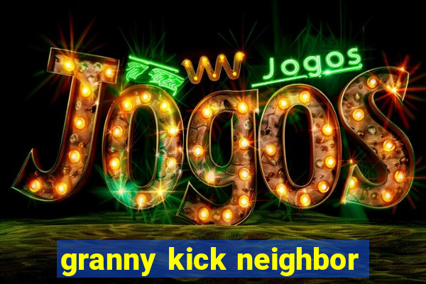 granny kick neighbor