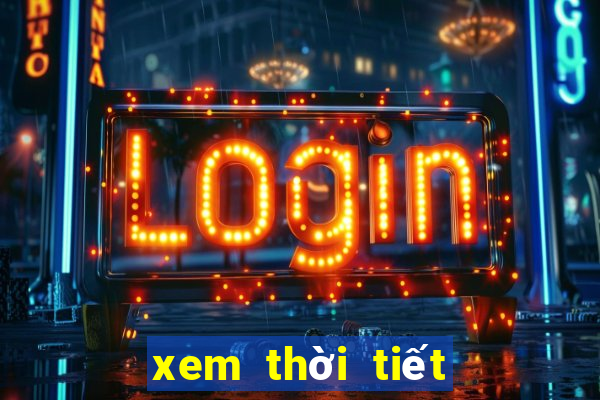 xem thoi tiet ngay mai