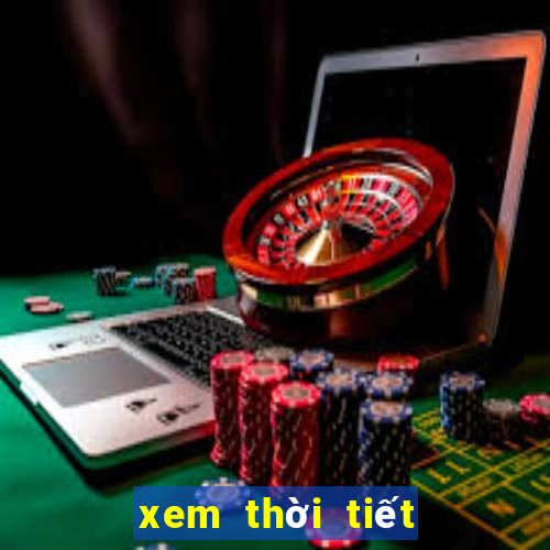 xem thoi tiet ngay mai