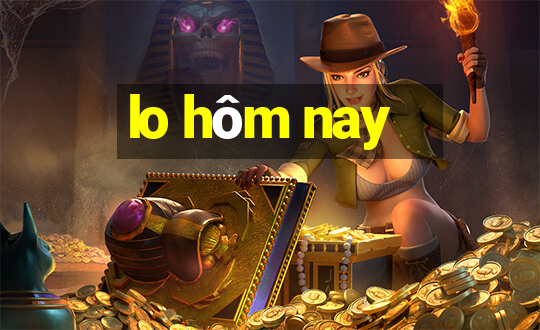 lo hôm nay