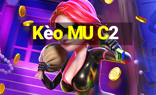 Kèo MU C2