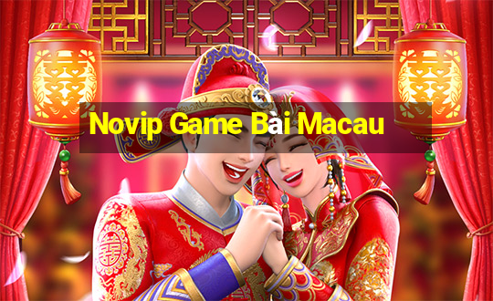 Novip Game Bài Macau