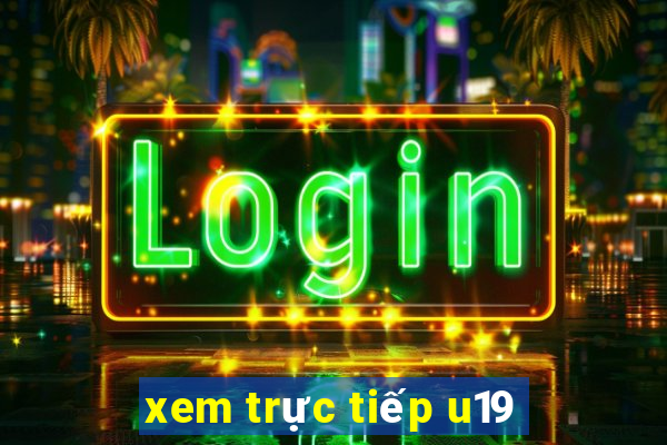 xem truc tiep u19