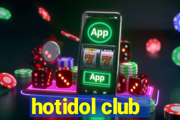 hotidol club