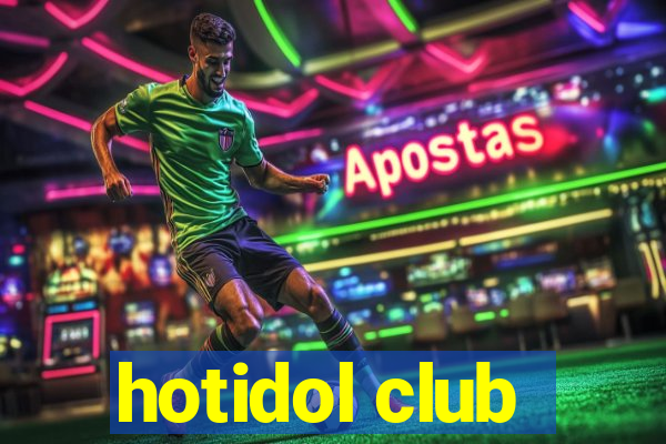 hotidol club