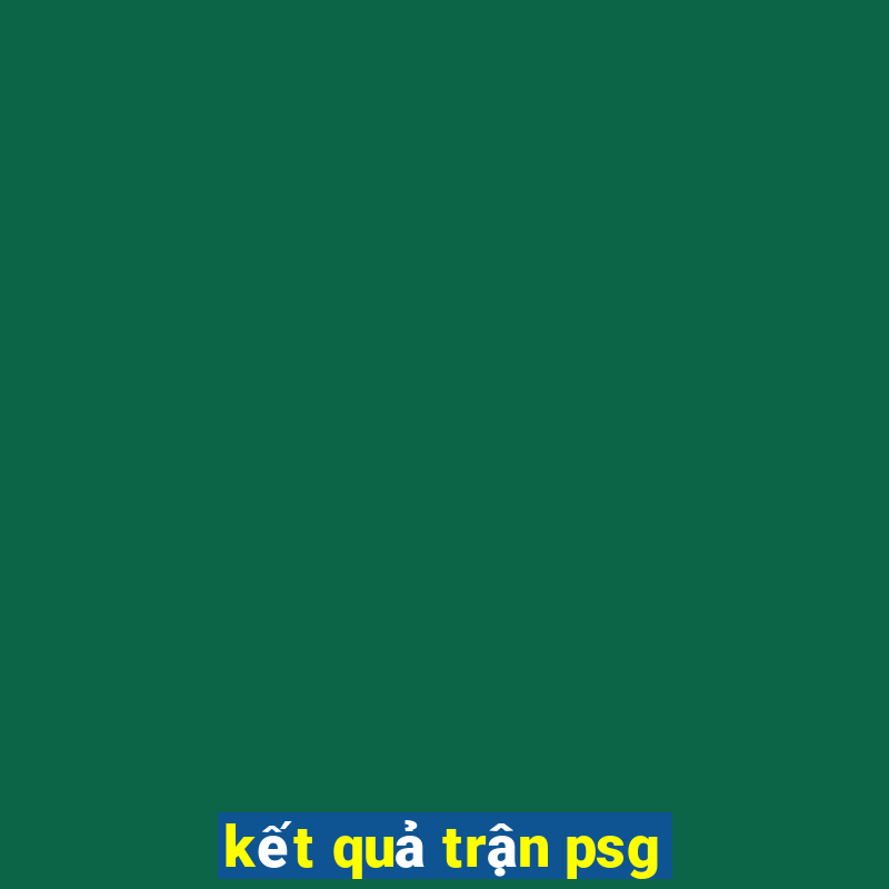 kết quả trận psg