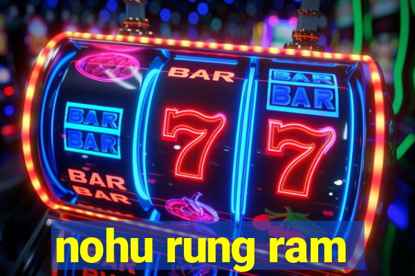 nohu rung ram