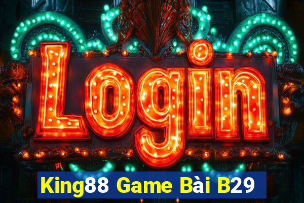 King88 Game Bài B29