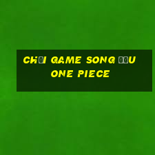 chơi game song đấu one piece