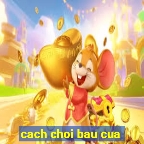 cach choi bau cua