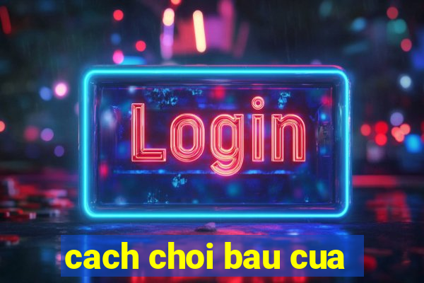 cach choi bau cua