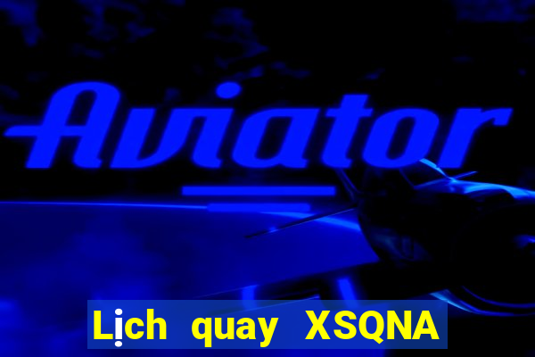 Lịch quay XSQNA ngày 4