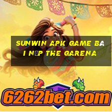 Sunwin Apk Game Bài Nạp The Garena