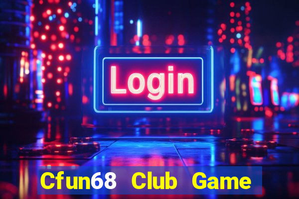 Cfun68 Club Game Bài 69 Doi Thuong