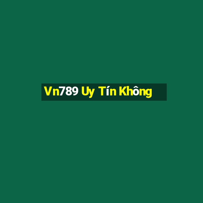 Vn789 Uy Tín Không