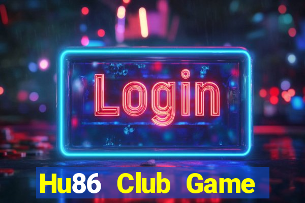 Hu86 Club Game Bài Online Đổi Thưởng