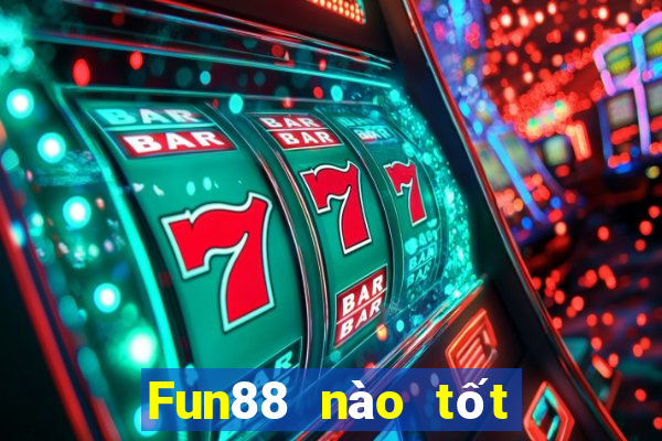 Fun88 nào tốt cho xổ số