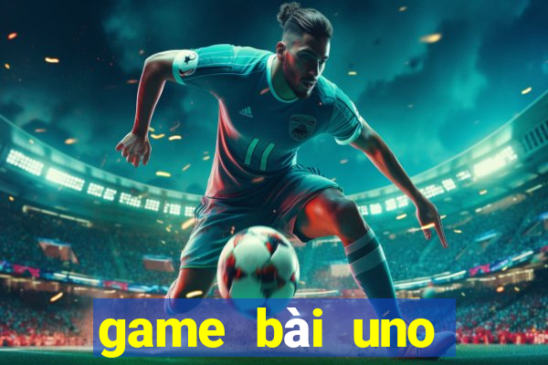 game bài uno miễn phí