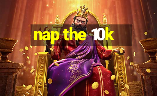 nap the 10k