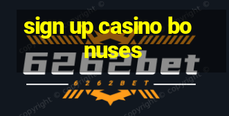 sign up casino bonuses