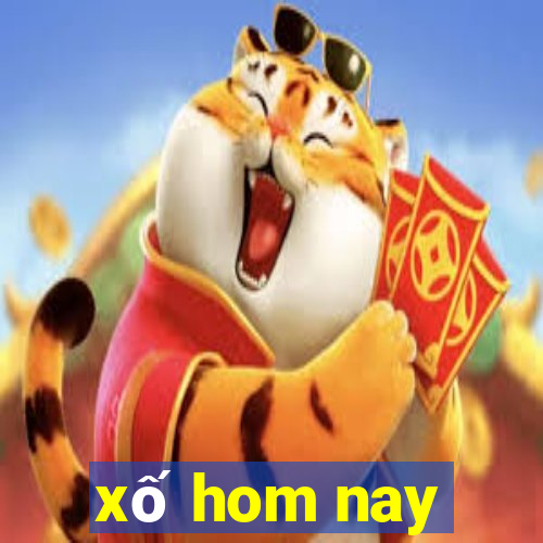 xố hom nay