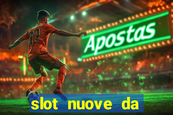 slot nuove da giocare gratis