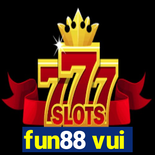 fun88 vui