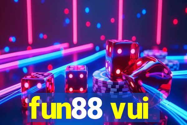 fun88 vui